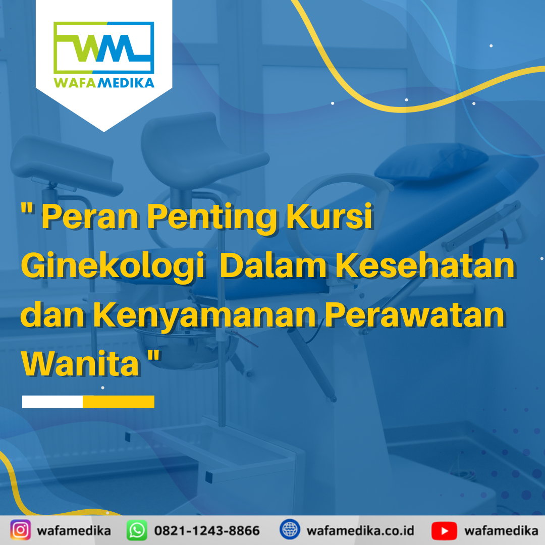 Peran Penting Kursi Ginekologi  Kesehatan dan Kenyamanan dalam Perawatan Wanita
