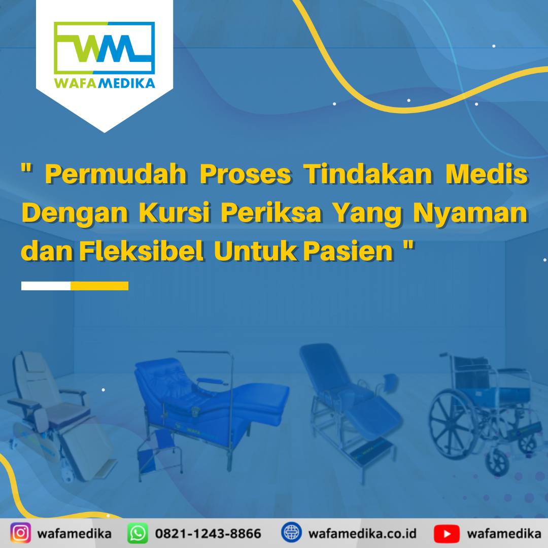 Permudah Proses Tindakan Medis Dengan Kursi Periksa Yang Nyaman Dan Fleksibel Untuk Pasien