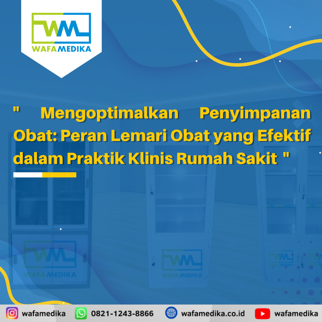 Mengoptimalkan Penyimpanan Obat: Peran Lemari Obat yang Efektif dalam Praktik Klinis Rumah Sakit