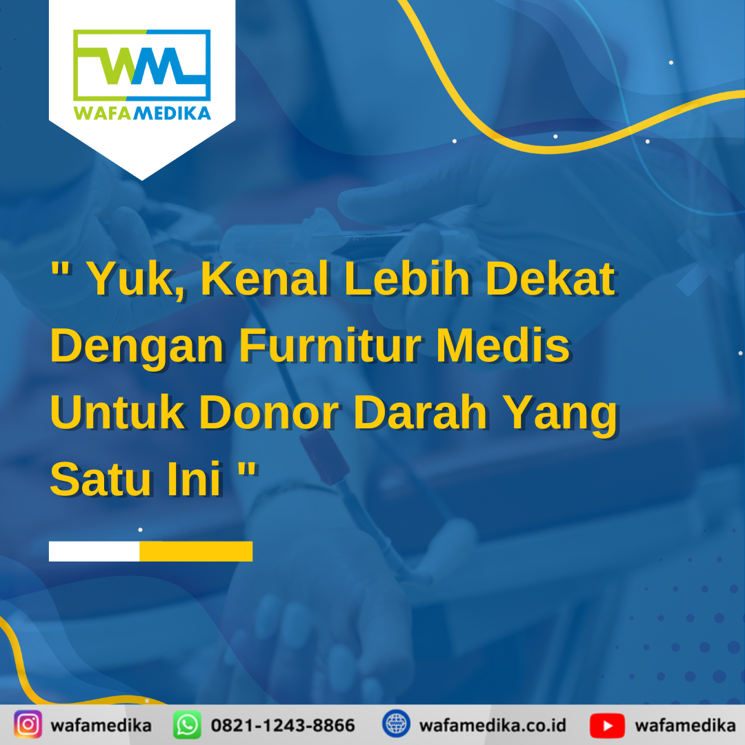 Yuk, Kenal Lebih Dekat Dengan Furnitur Medis Untuk Donor Darah Yang Satu Ini