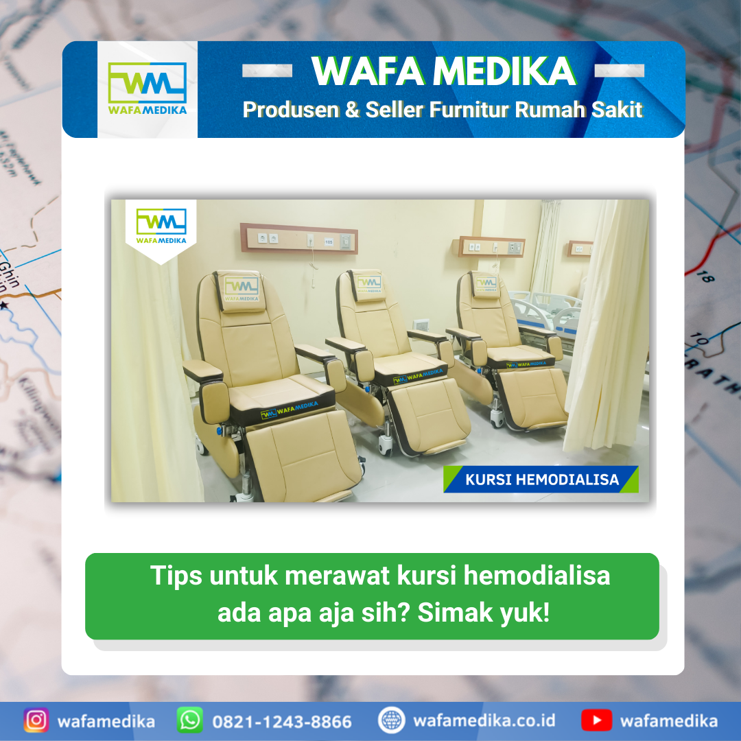Tips untuk merawat kursi hemodialisa ada apa aja sih? Simak yuk!