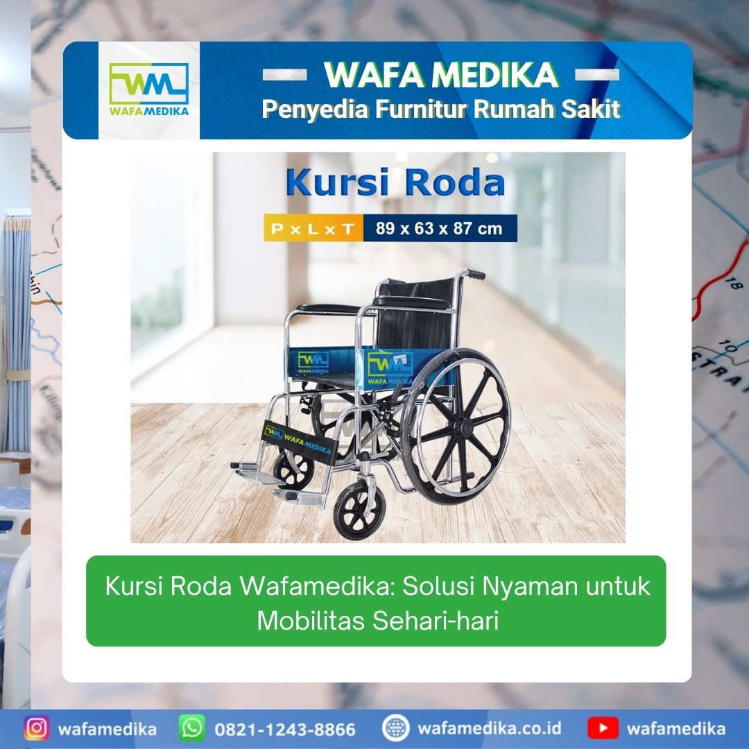 Kursi Roda Wafamedika: Solusi Nyaman untuk Mobilitas Sehari-hari